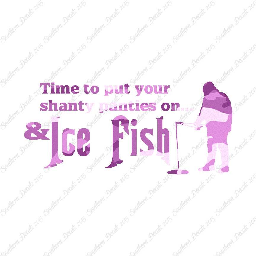 Put On Shanty Panties Ice Fishing