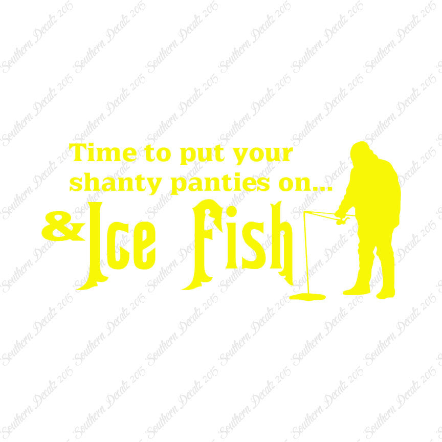 Put On Shanty Panties Ice Fishing