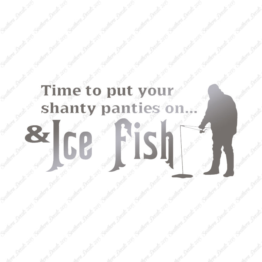 Put On Shanty Panties Ice Fishing