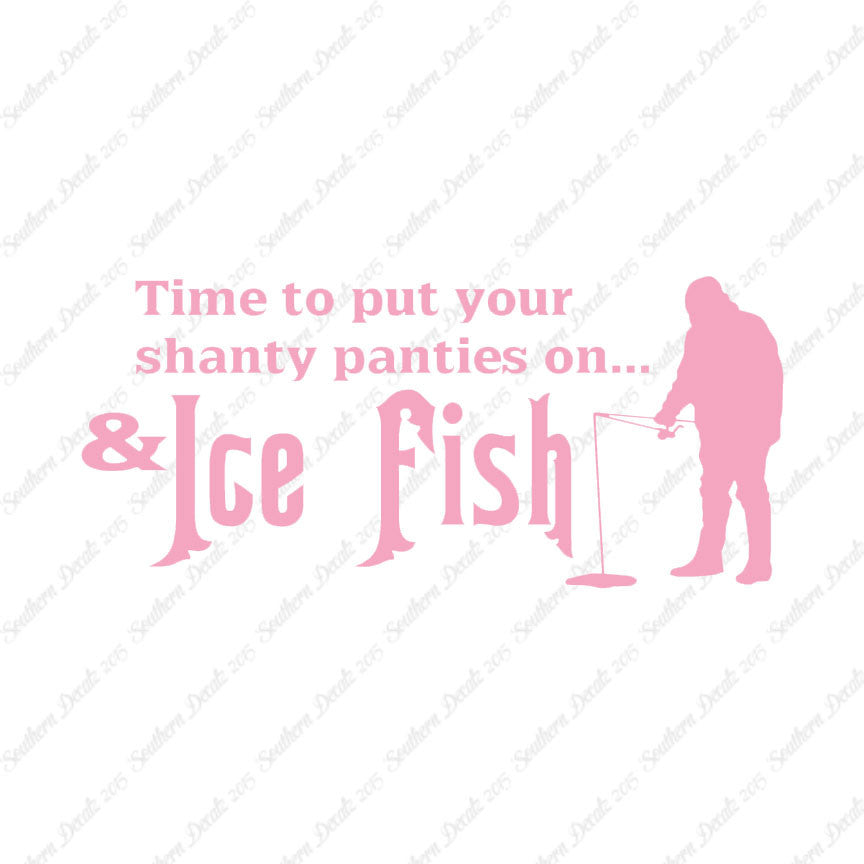 Put On Shanty Panties Ice Fishing