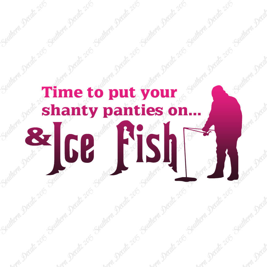 Put On Shanty Panties Ice Fishing