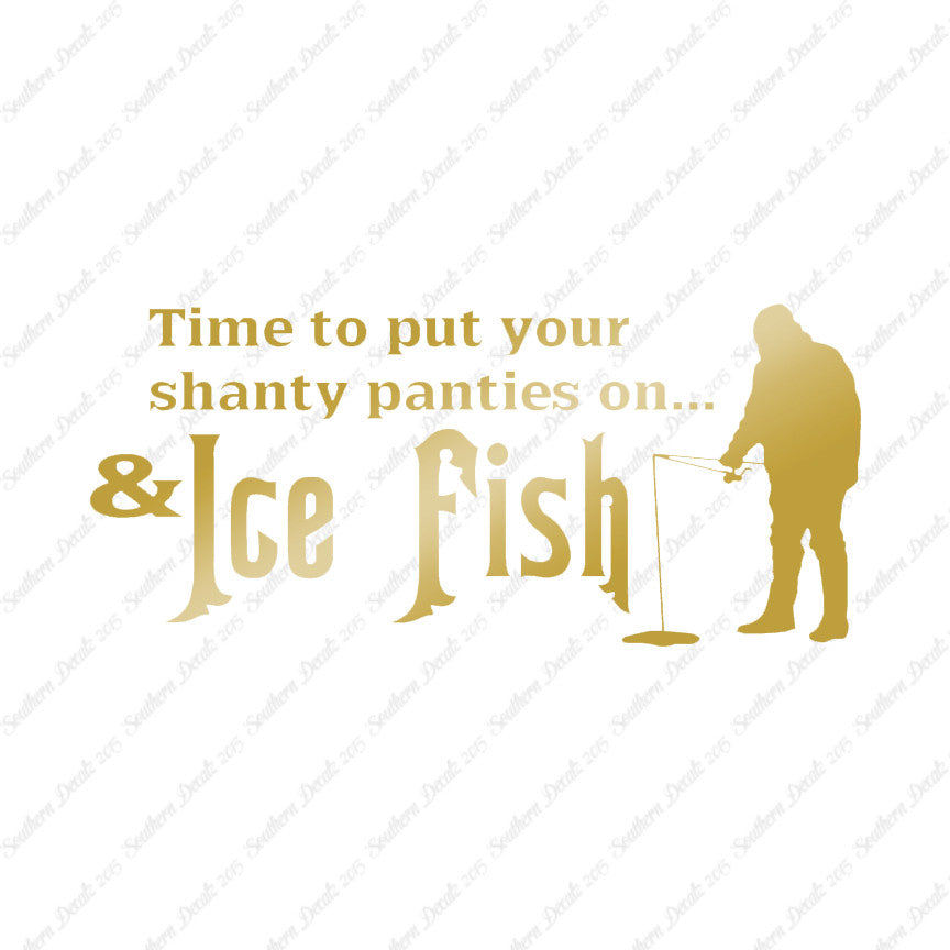 Put On Shanty Panties Ice Fishing