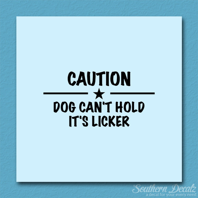 Dog Can't Hold Licker