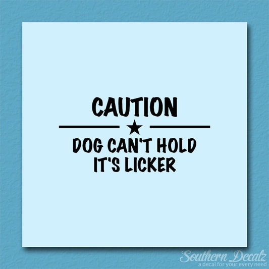 Dog Can't Hold Licker