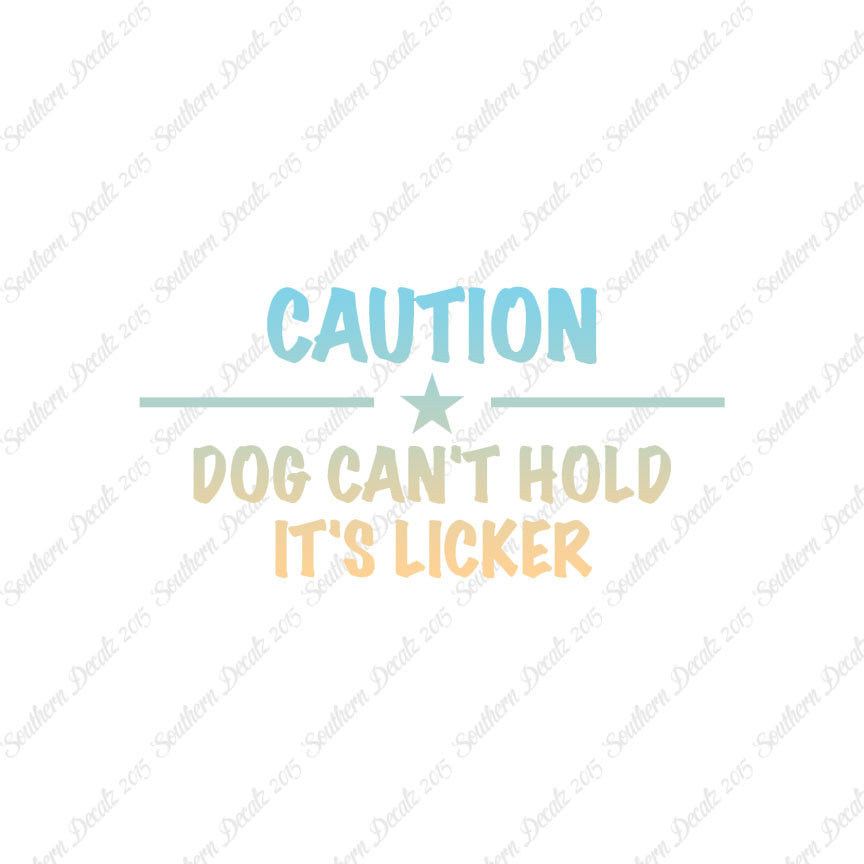 Dog Can't Hold Licker