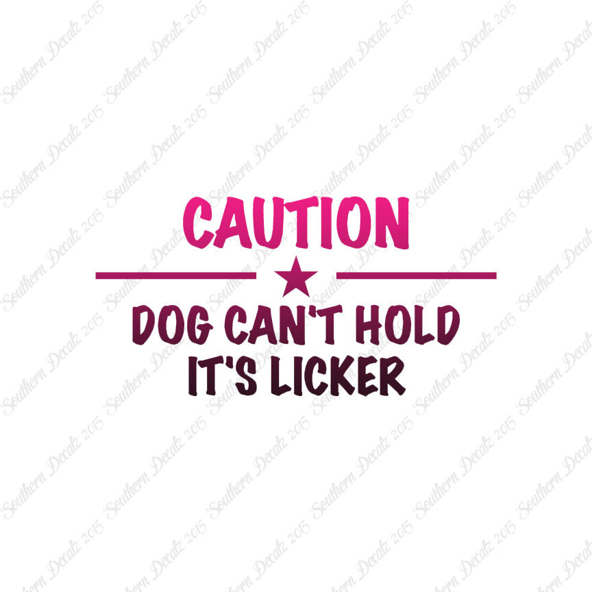 Dog Can't Hold Licker