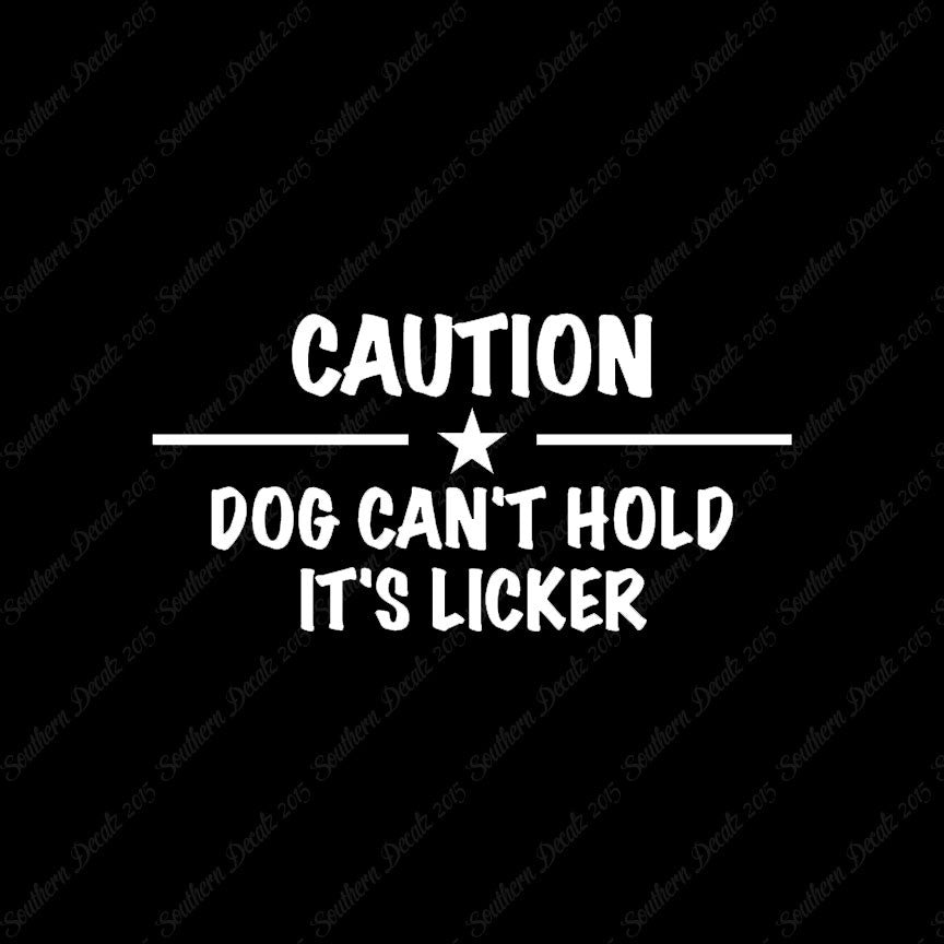 Dog Can't Hold Licker