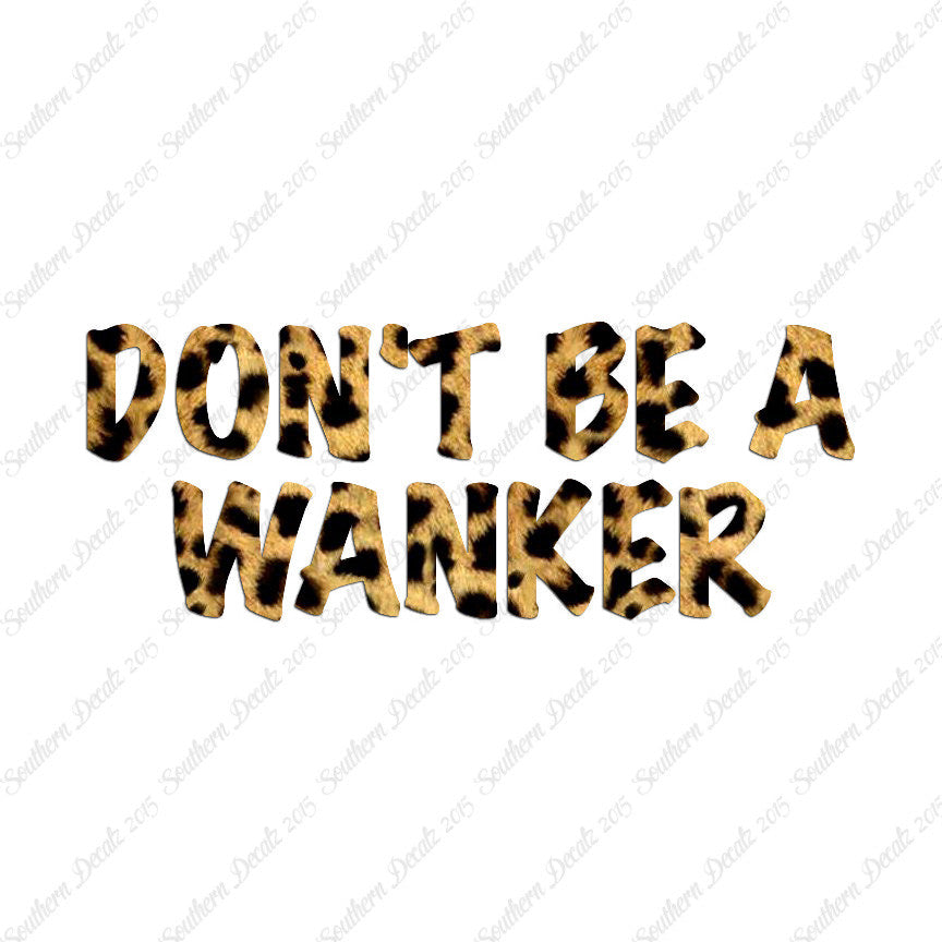 Don't Be A Wanker