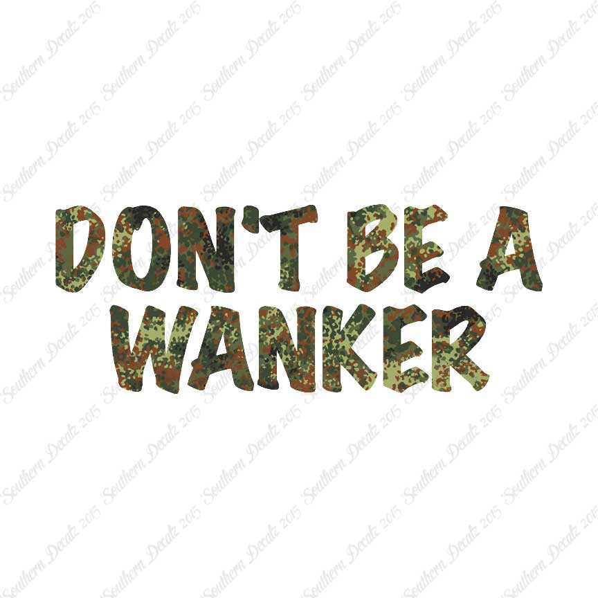 Don't Be A Wanker
