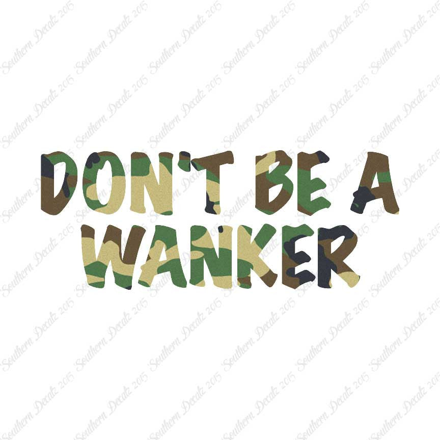Don't Be A Wanker
