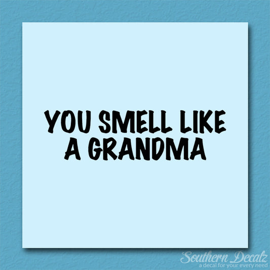 You Smell Like Grandma