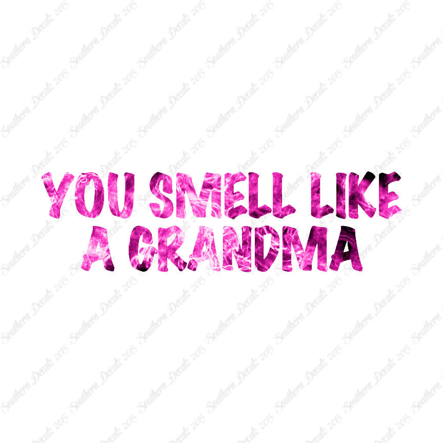 You Smell Like Grandma