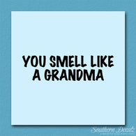 You Smell Like Grandma