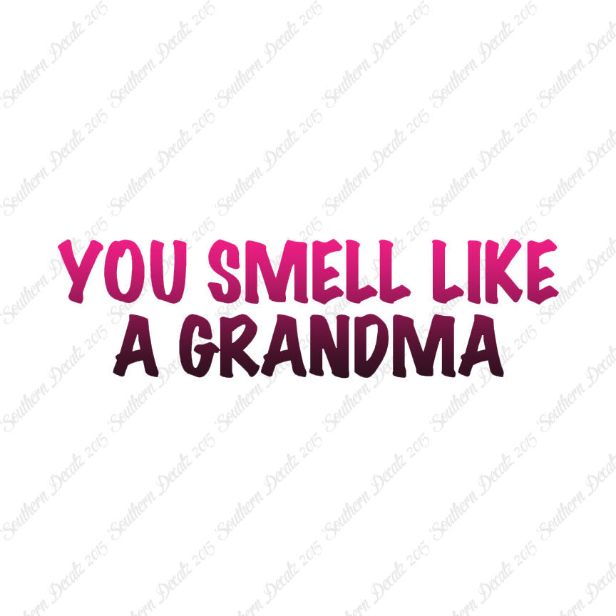 You Smell Like Grandma