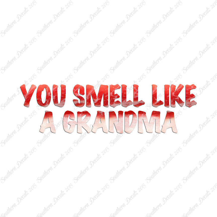 You Smell Like Grandma