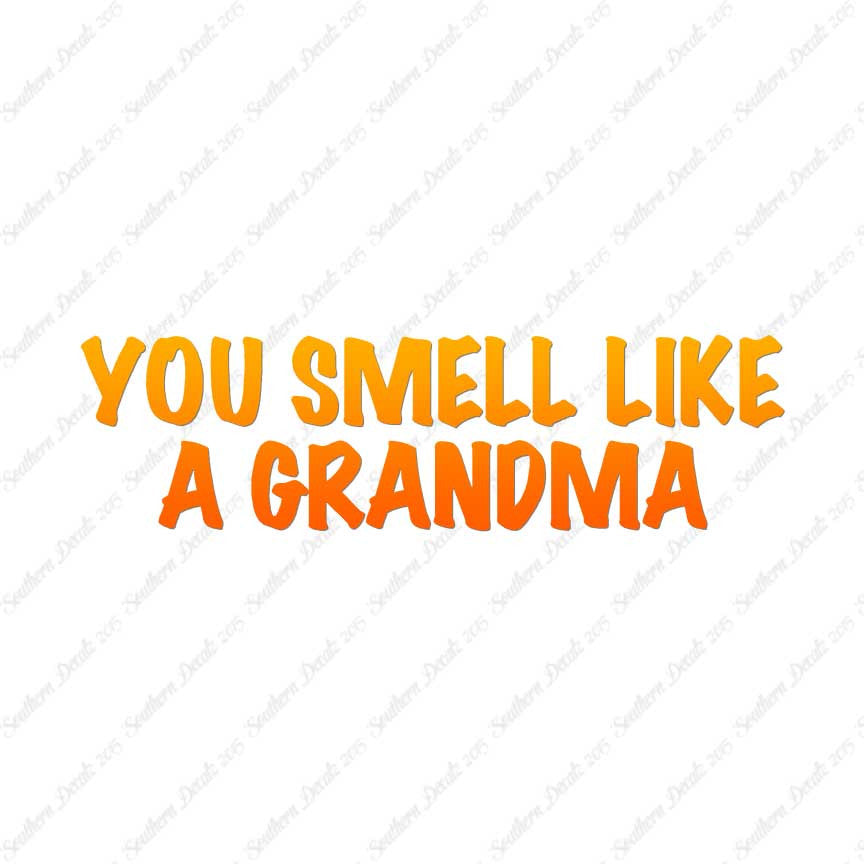 You Smell Like Grandma