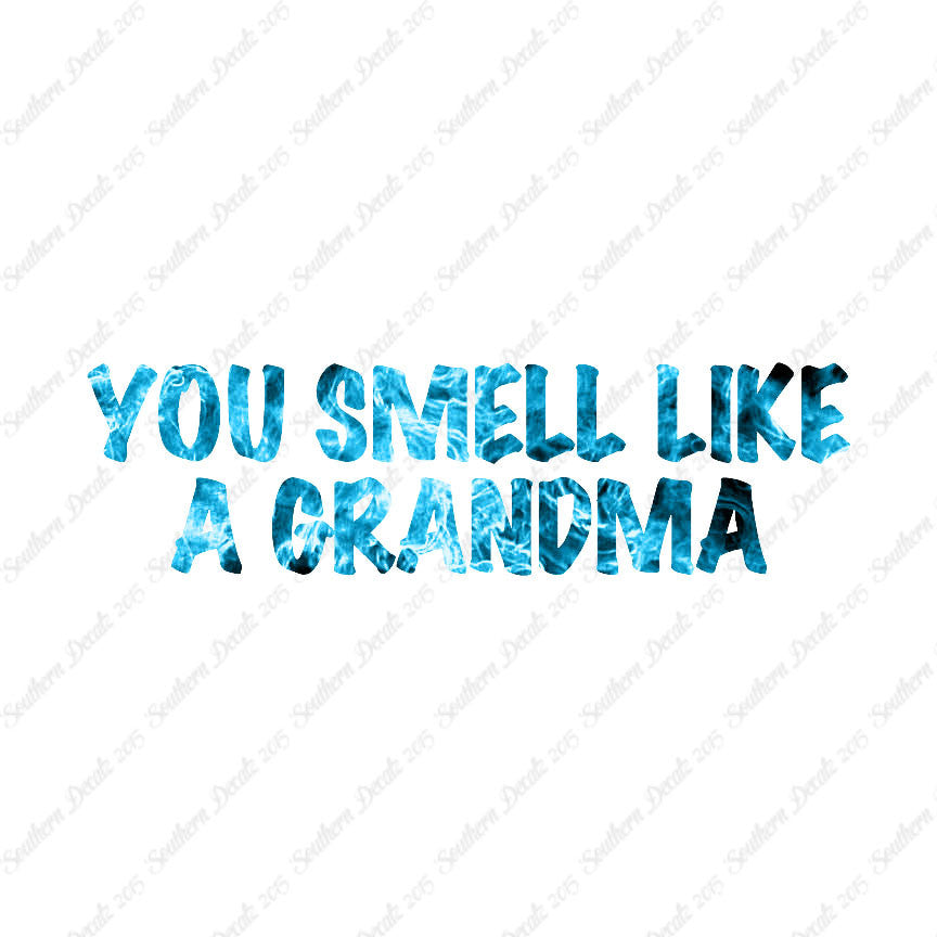You Smell Like Grandma