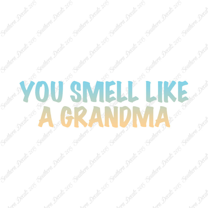 You Smell Like Grandma