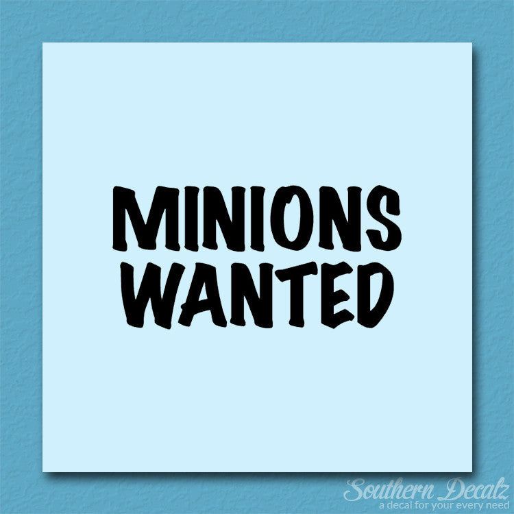 Minions Wanted