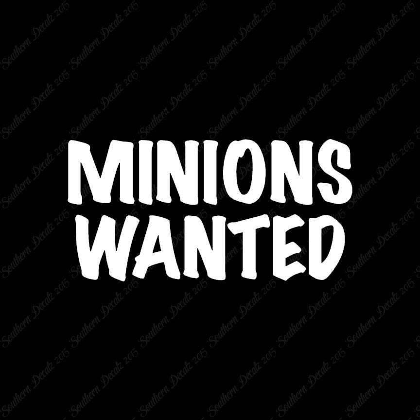 Minions Wanted