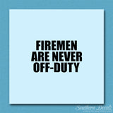 Firemen Never Off Duty
