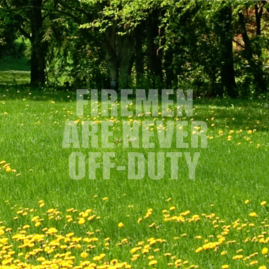 Firemen Never Off Duty