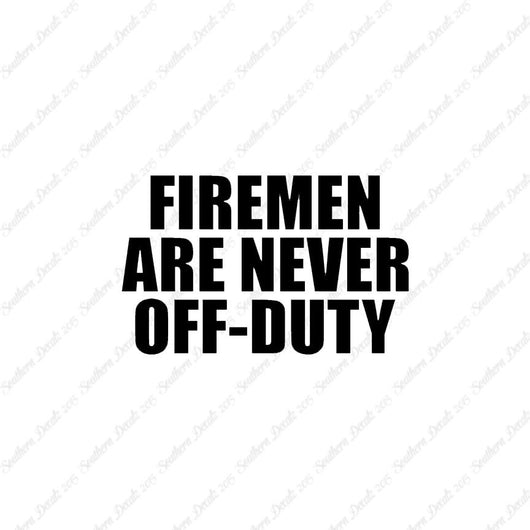 Firemen Never Off Duty