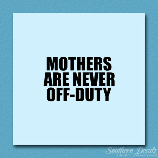 Mothers Never Off Duty