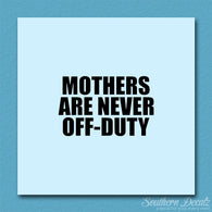 Mothers Never Off Duty