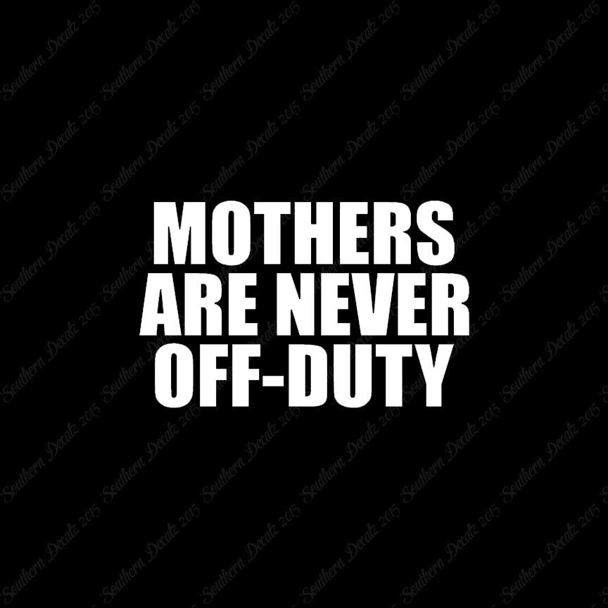Mothers Never Off Duty