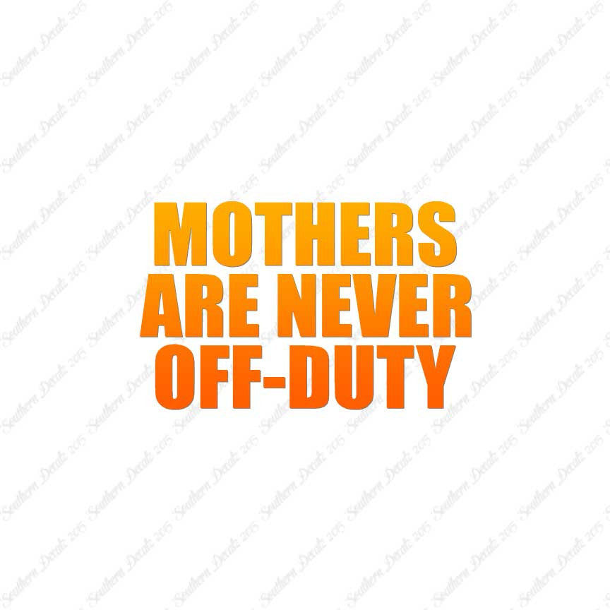 Mothers Never Off Duty