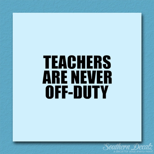 Teachers Never Off Duty