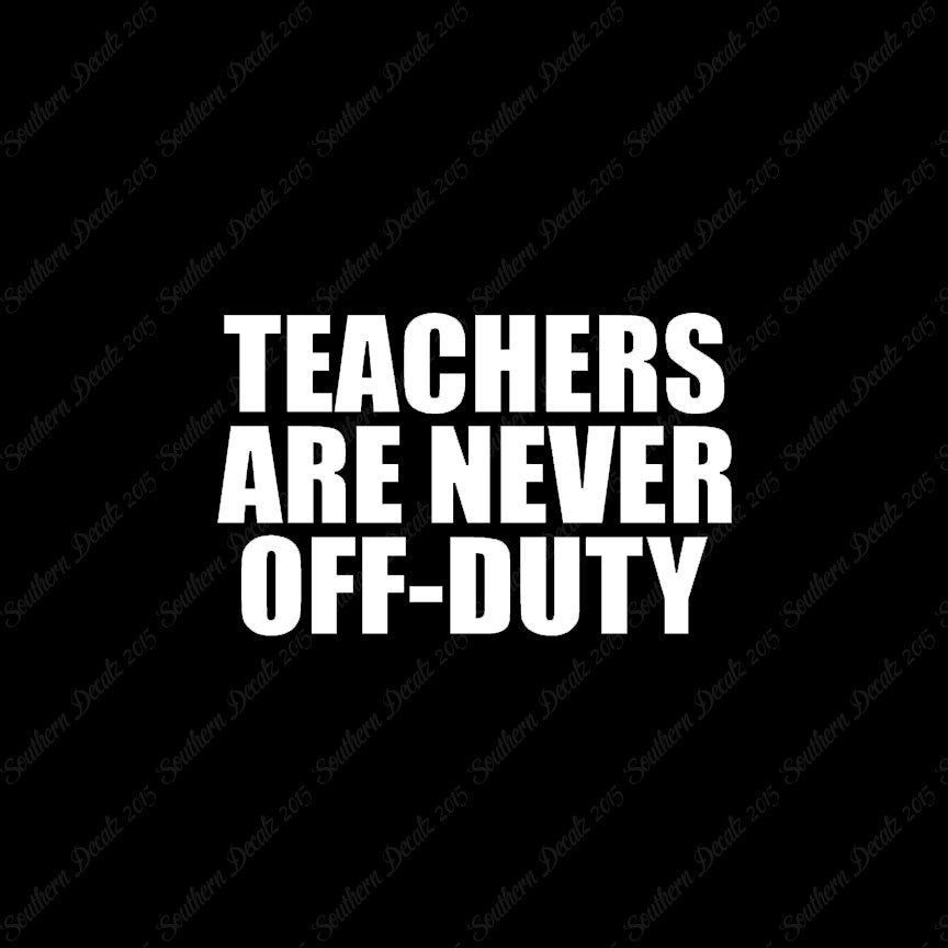 Teachers Never Off Duty
