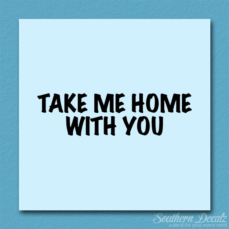Take Me Home With You