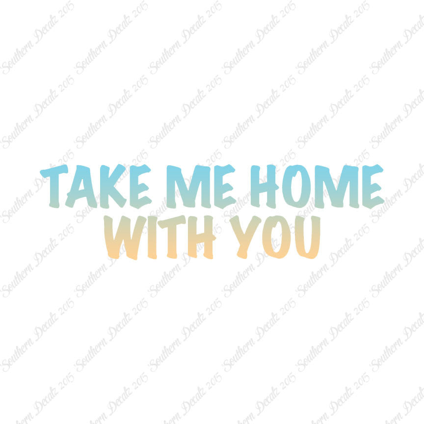 Take Me Home With You