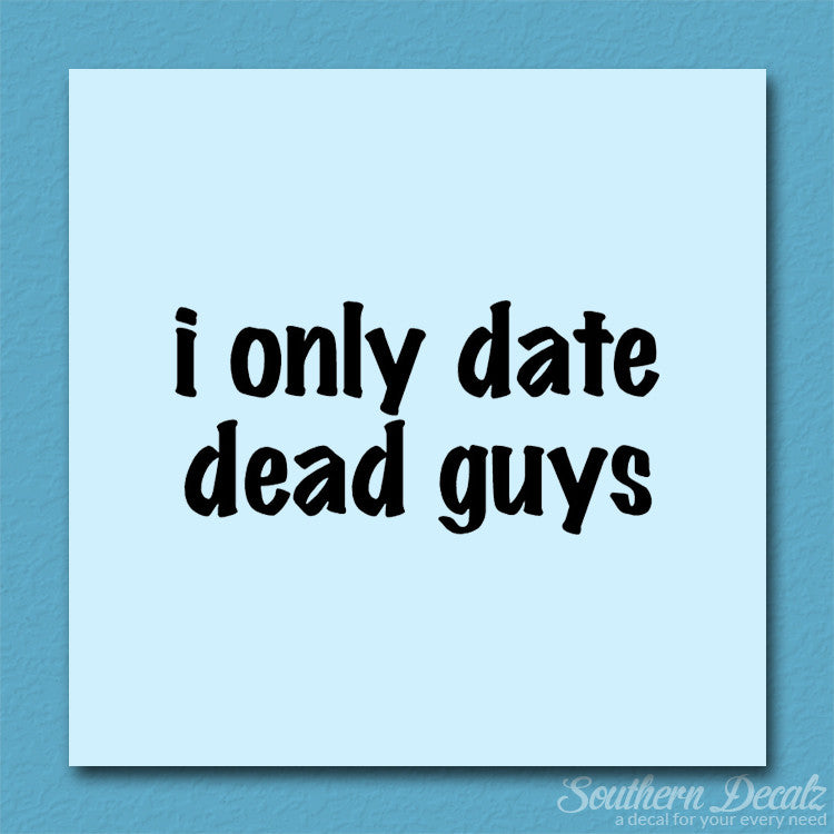 Only Date Dead Guys