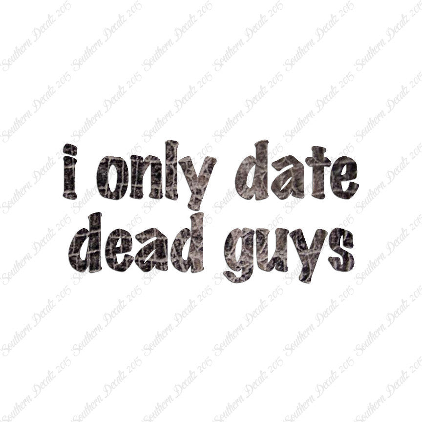 Only Date Dead Guys