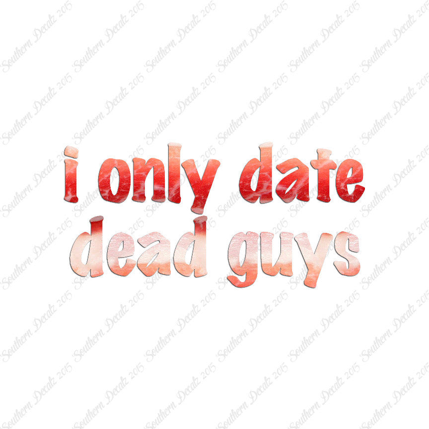 Only Date Dead Guys
