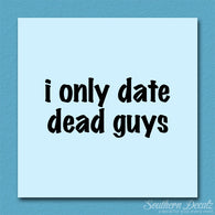 Only Date Dead Guys