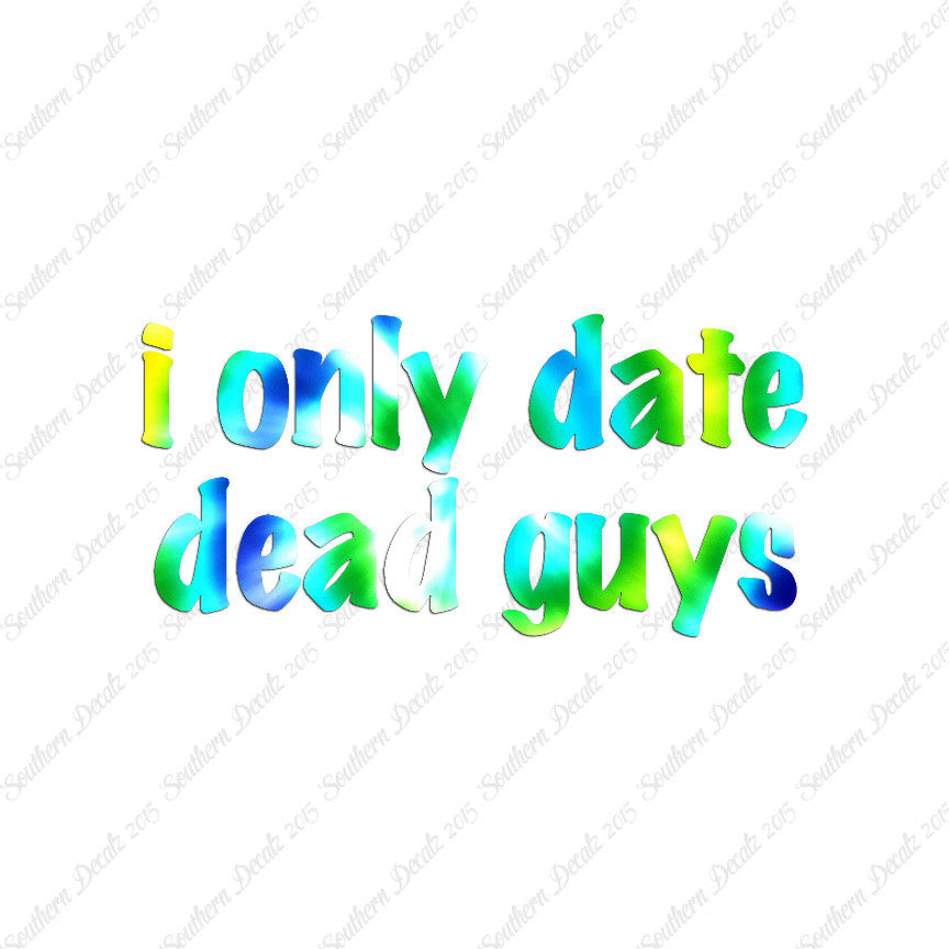 Only Date Dead Guys