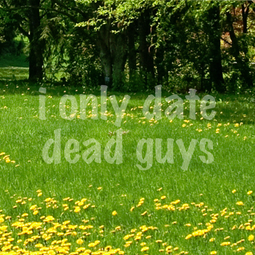 Only Date Dead Guys