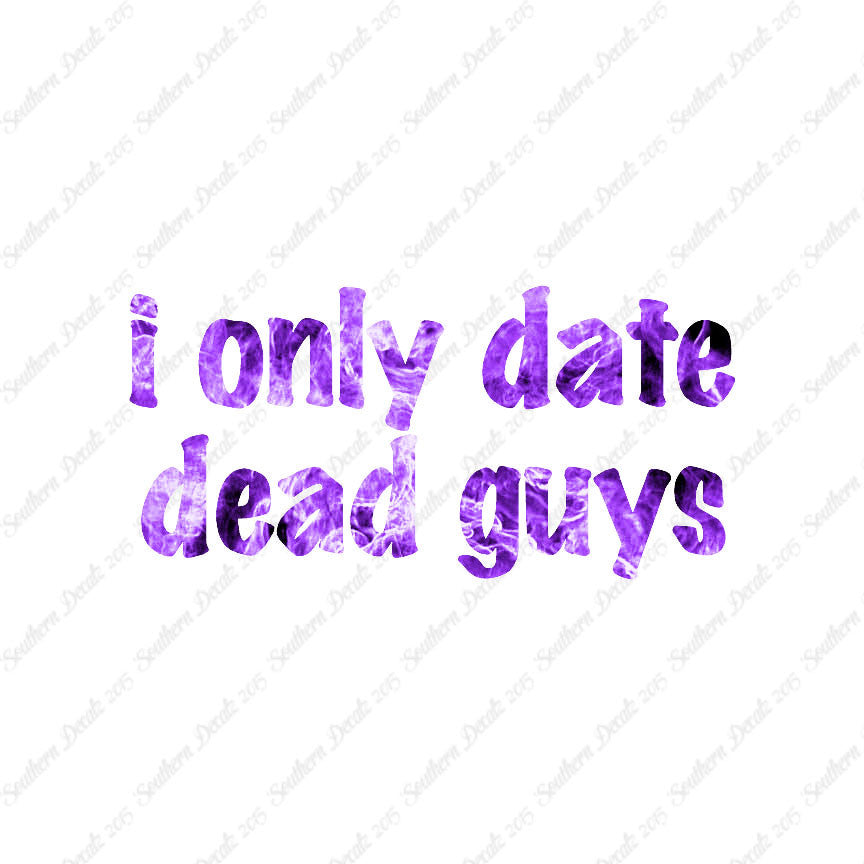 Only Date Dead Guys