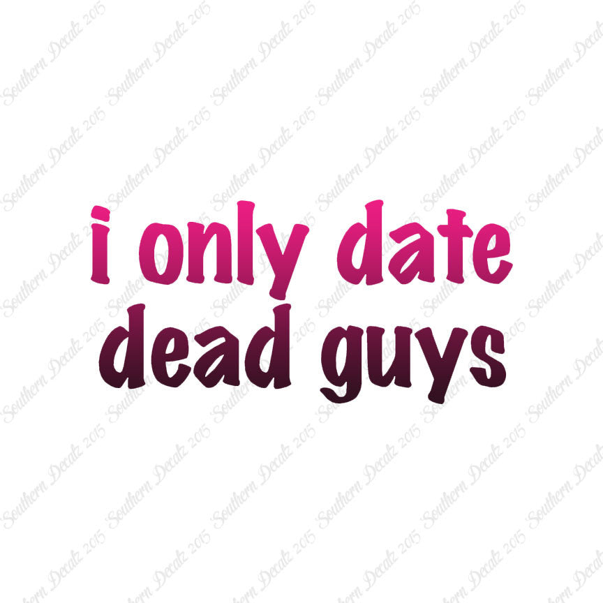 Only Date Dead Guys