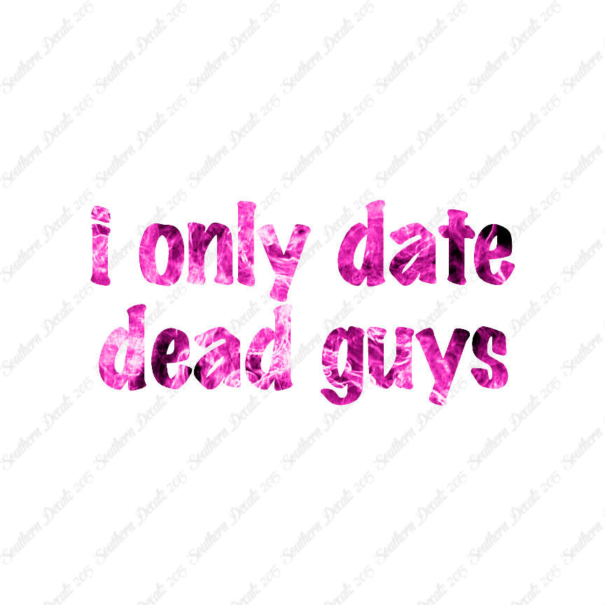 Only Date Dead Guys