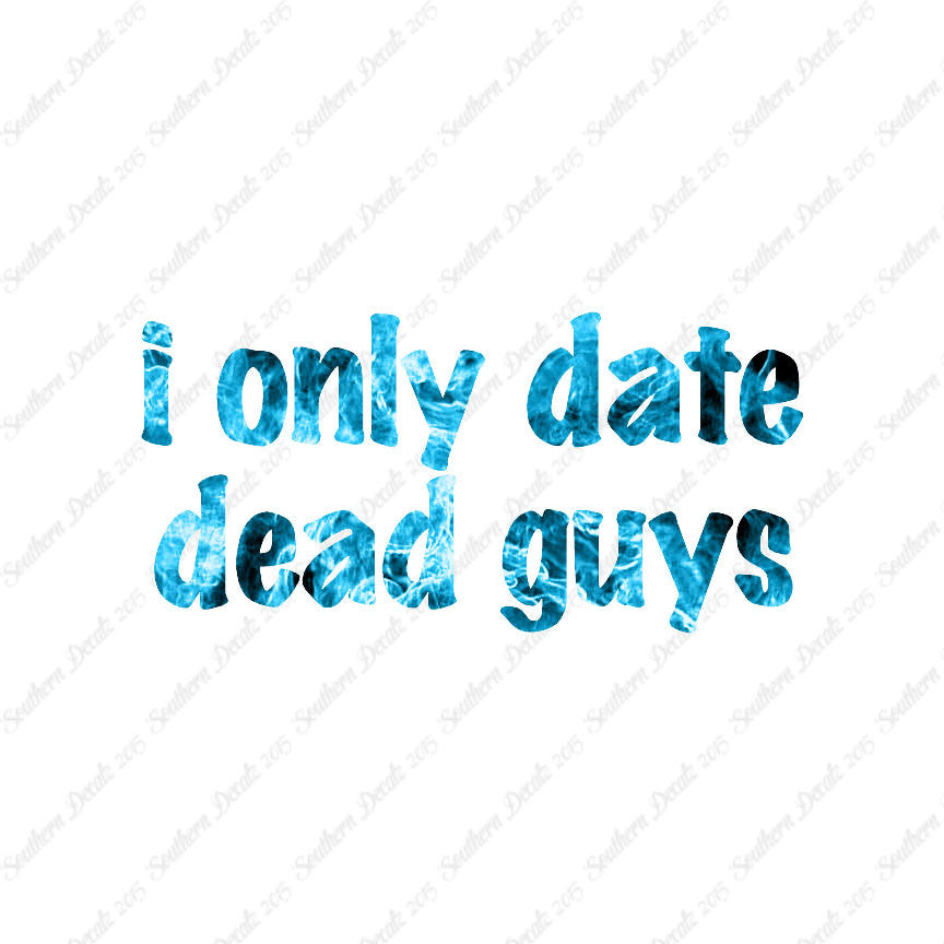Only Date Dead Guys