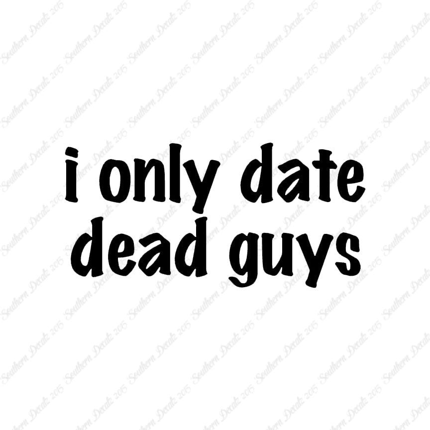 Only Date Dead Guys
