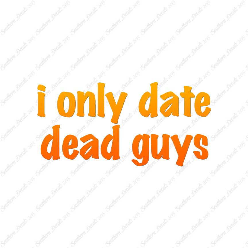 Only Date Dead Guys
