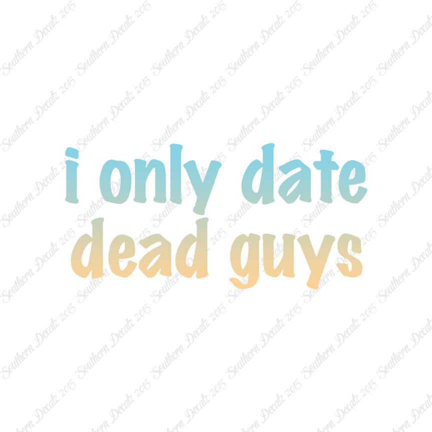Only Date Dead Guys