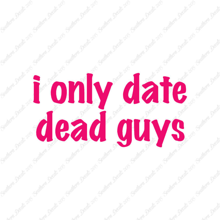 Only Date Dead Guys