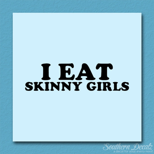 I Eat Skinny Girls